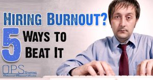 Hiring Burnout? 5 Ways to Beat It
